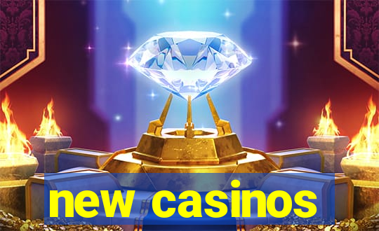 new casinos