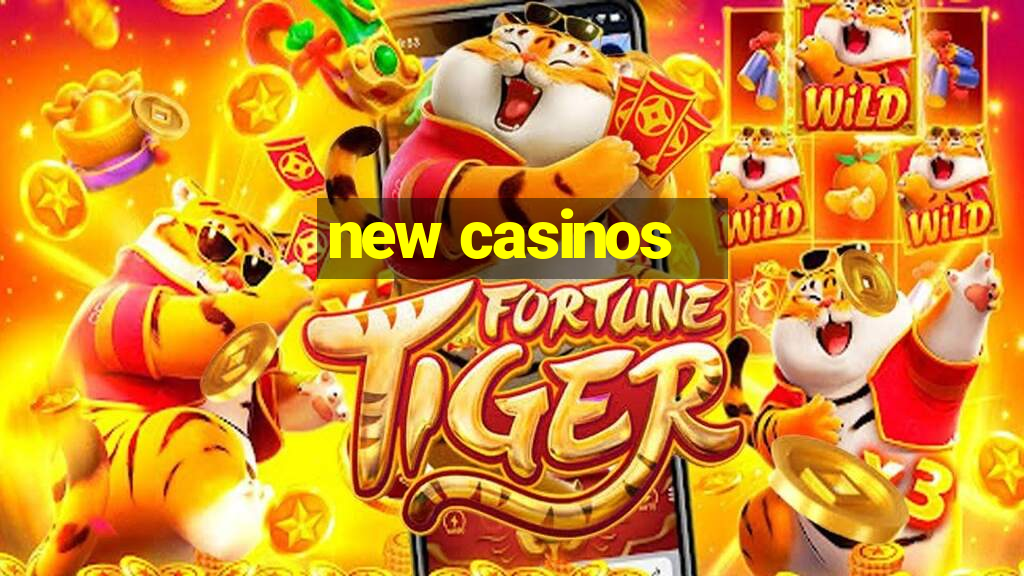 new casinos