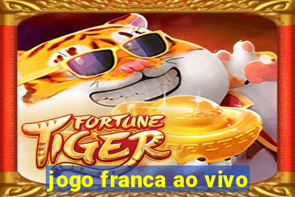 jogo franca ao vivo