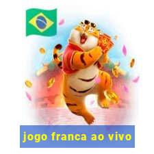 jogo franca ao vivo