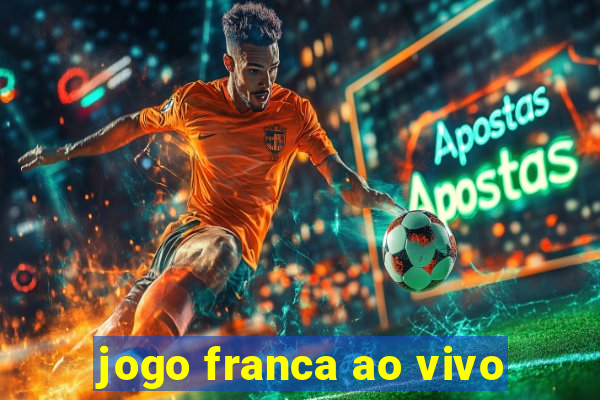 jogo franca ao vivo