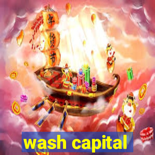 wash capital