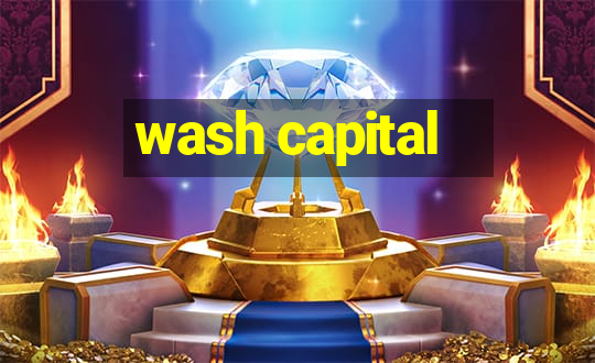 wash capital