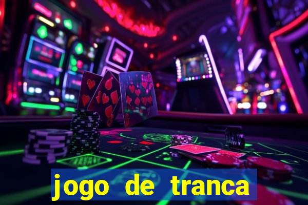 jogo de tranca valendo dinheiro