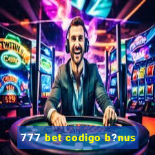 777 bet codigo b?nus