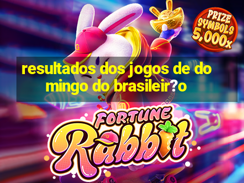 resultados dos jogos de domingo do brasileir?o