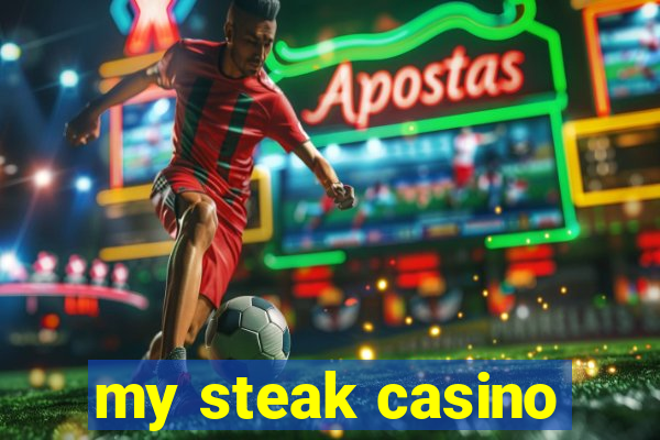 my steak casino