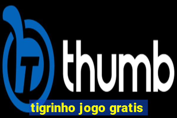 tigrinho jogo gratis