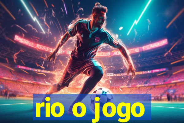 rio o jogo