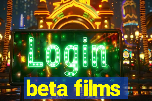 beta films