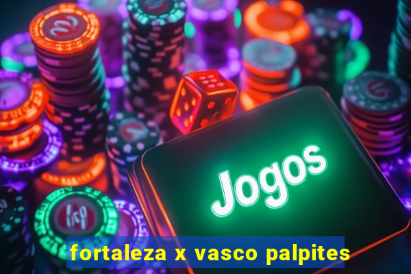 fortaleza x vasco palpites