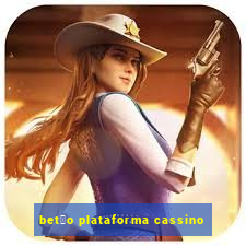 bet茫o plataforma cassino