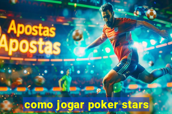 como jogar poker stars