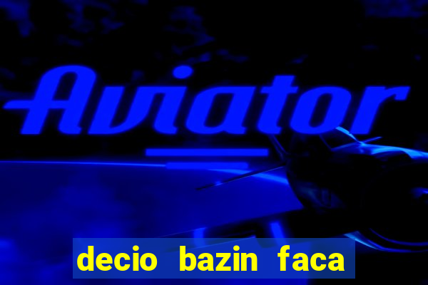 decio bazin faca fortuna com acoes