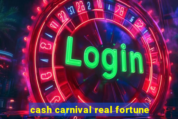 cash carnival real fortune