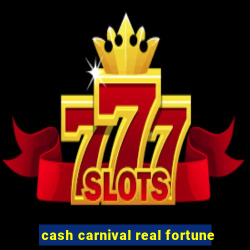 cash carnival real fortune