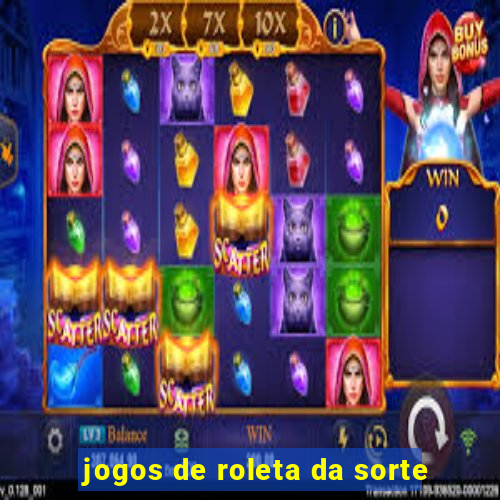 jogos de roleta da sorte