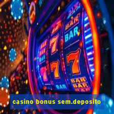 casino bonus sem.deposito