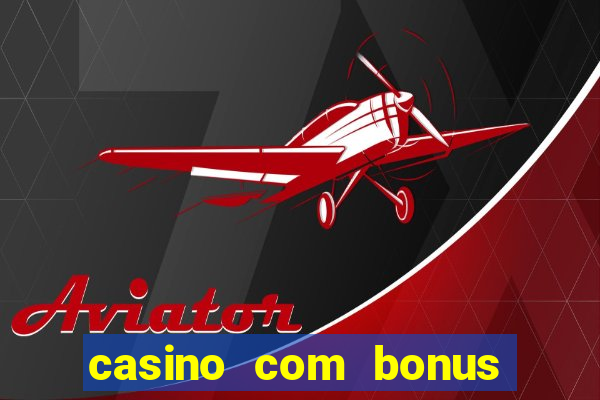 casino com bonus sem depósito