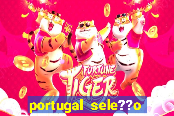 portugal sele??o onde assistir