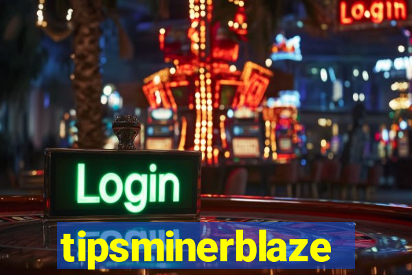 tipsminerblaze