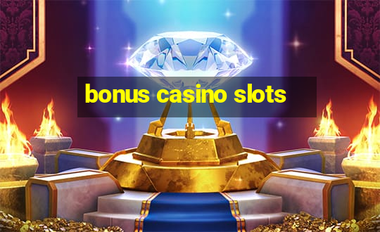 bonus casino slots