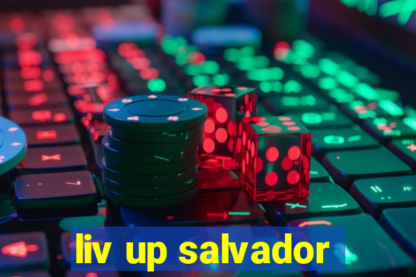 liv up salvador