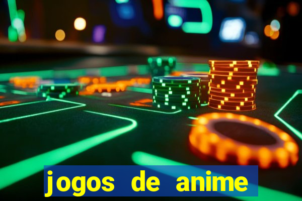 jogos de anime para android