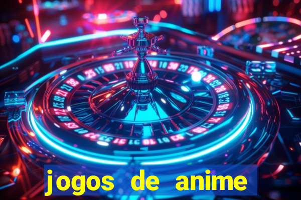 jogos de anime para android