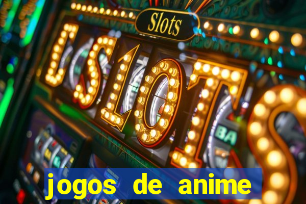 jogos de anime para android