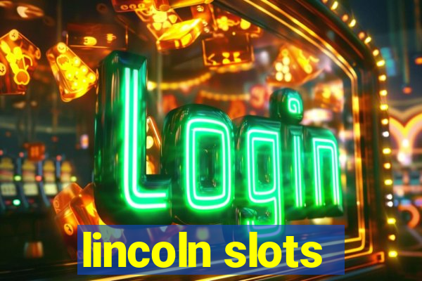 lincoln slots