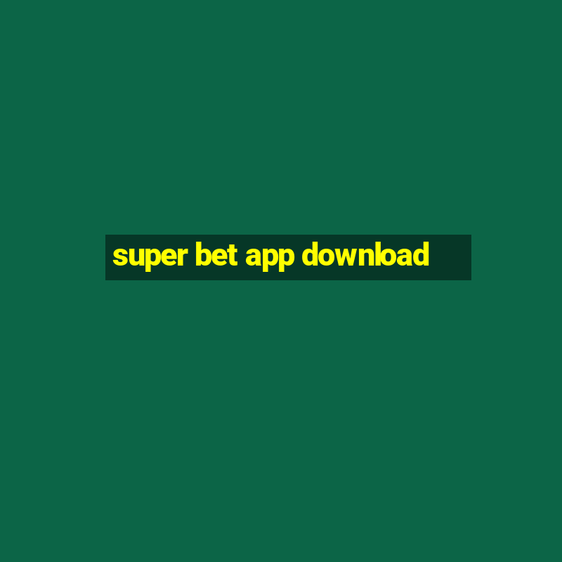 super bet app download