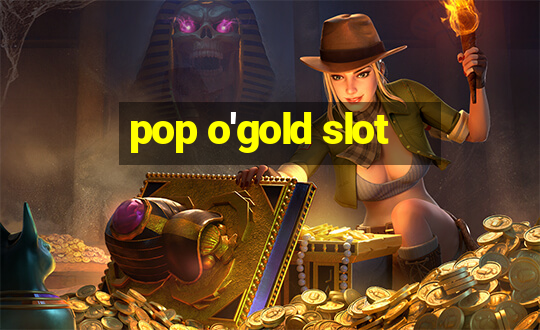 pop o'gold slot