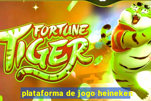 plataforma de jogo heineken