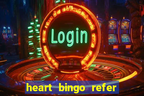 heart bingo refer a friend