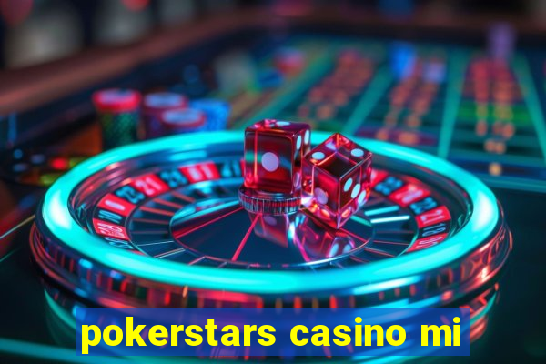 pokerstars casino mi