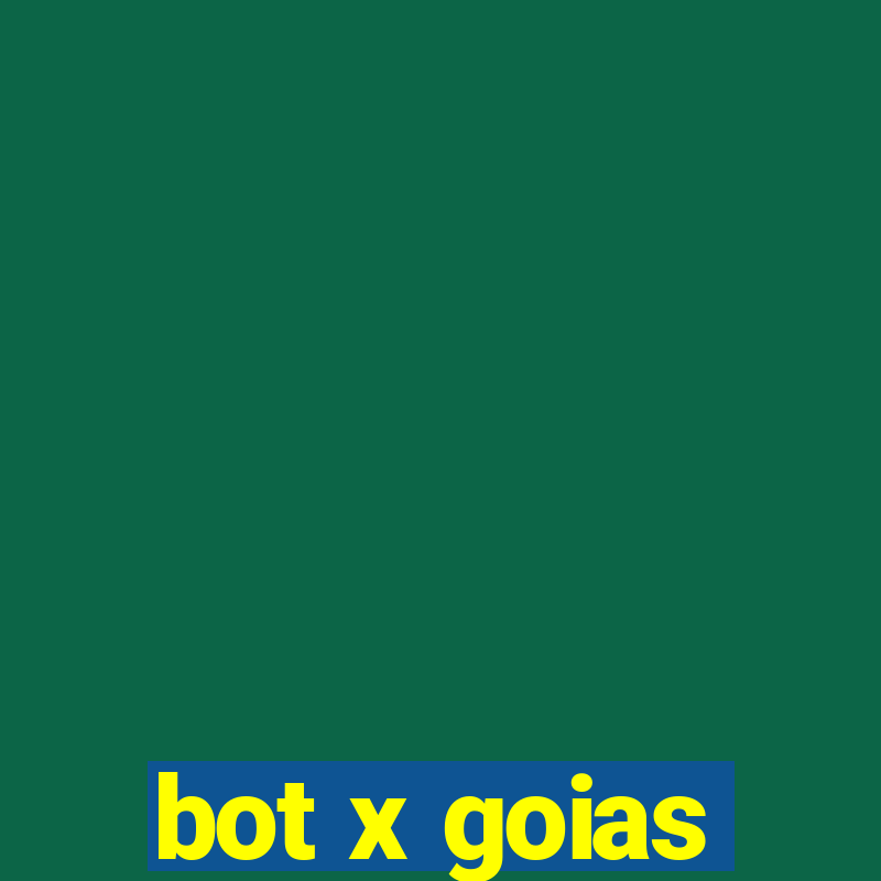 bot x goias