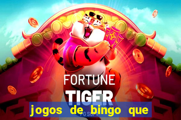 jogos de bingo que ganha dinheiro de verdade