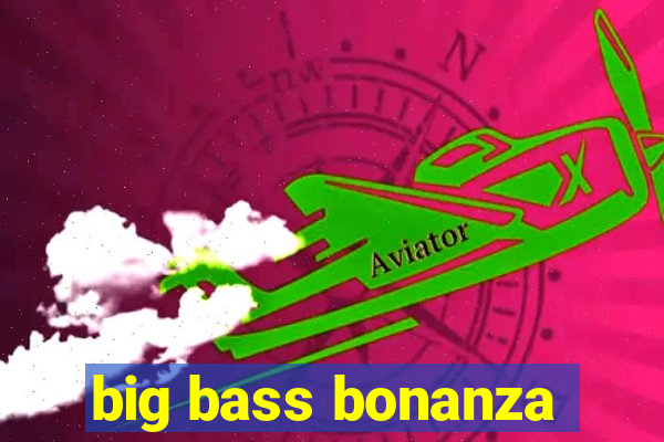 big bass bonanza