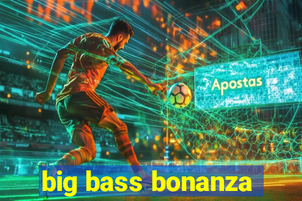 big bass bonanza