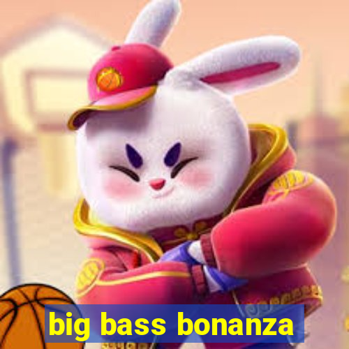 big bass bonanza