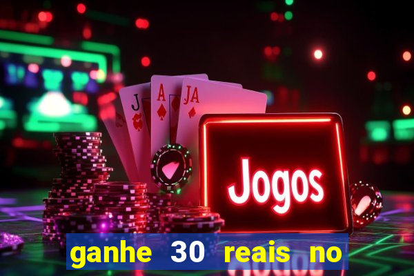 ganhe 30 reais no cadastro cassino