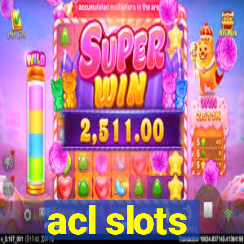 acl slots