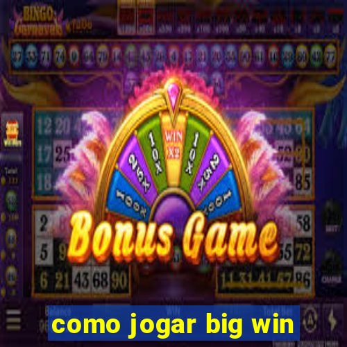 como jogar big win