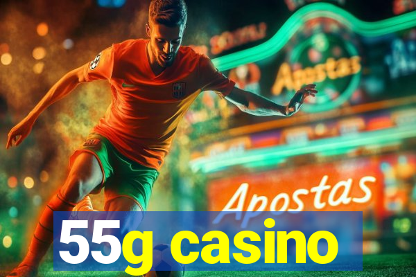 55g casino