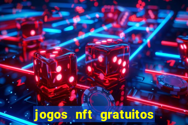 jogos nft gratuitos que pagam