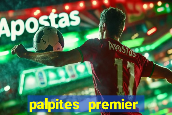 palpites premier league hoje