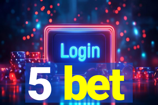 5 bet