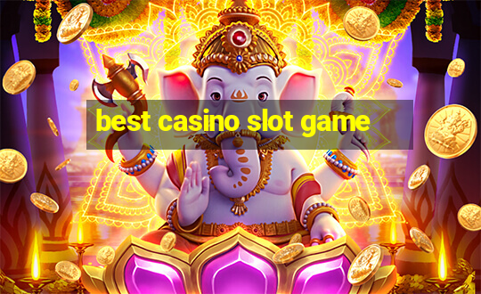 best casino slot game