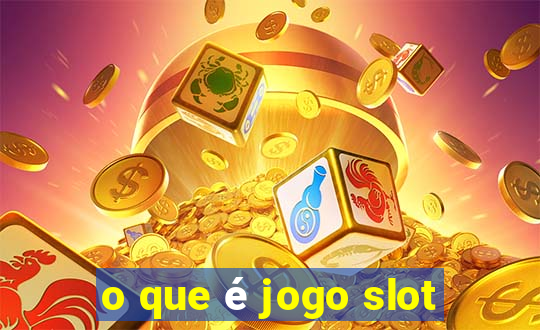 o que é jogo slot